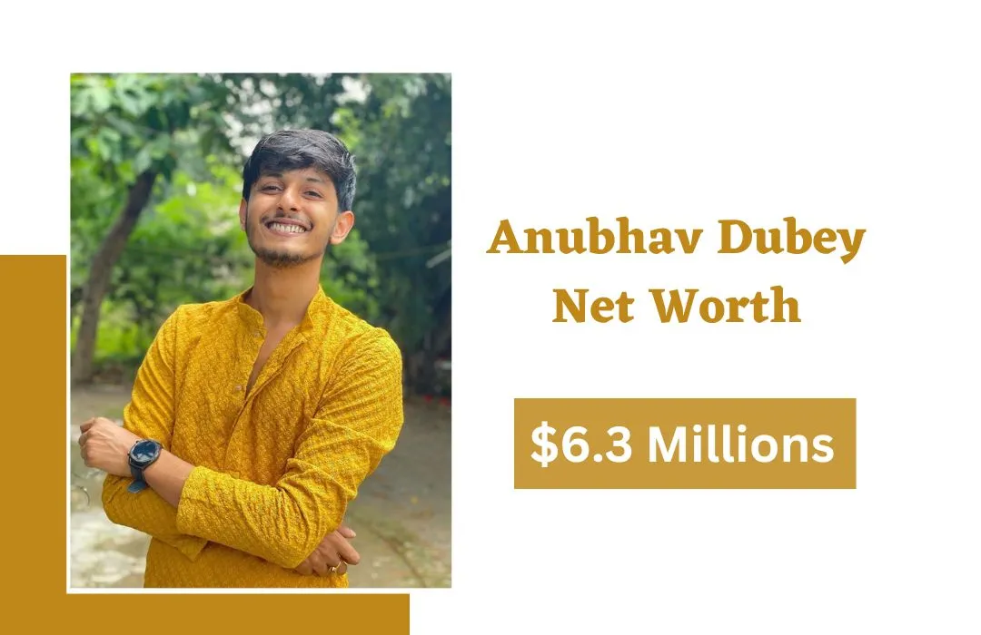 Anubhav Dubey Net Worth