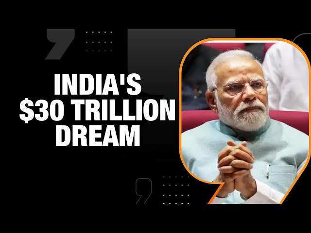 30 Trillion Economy by 2047- India Aims For Superpower